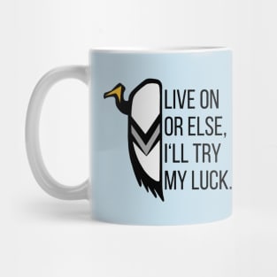 Live On Or Else I Will Try My Luck - Vulture The Wise Mug